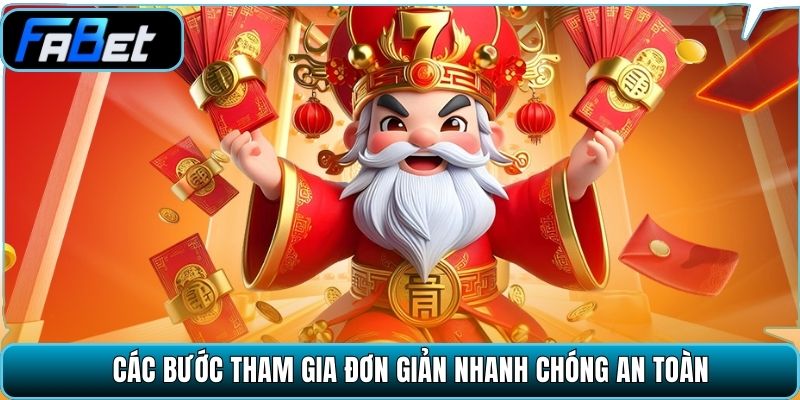 Các bước tham gia đơn giản nhanh chóng an toàn.