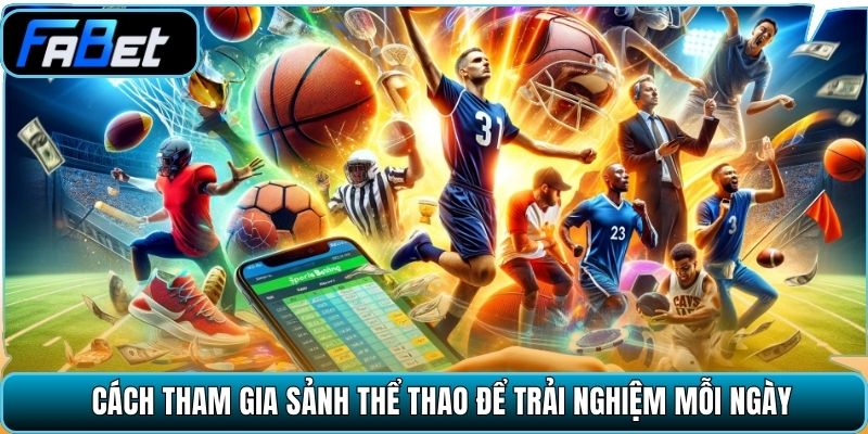 Cách tham gia sảnh thể thao để trải nghiệm mỗi ngày 