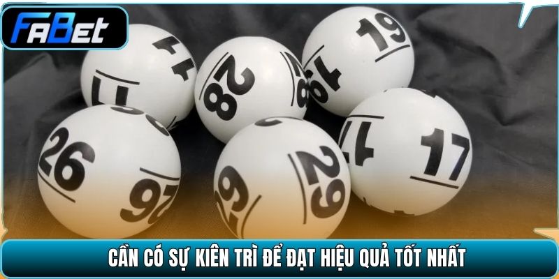 Cần có sự kiên trì để đạt hiệu quả tốt nhất