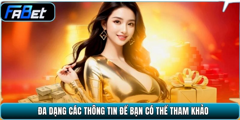 Đa dạng các thông tin để bạn có thể tham khảo