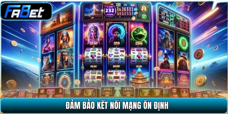 Đảm bảo kết nối mạng ổn định