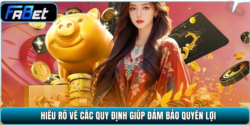 Hiểu rõ về các quy định giúp đảm bảo quyền lợi