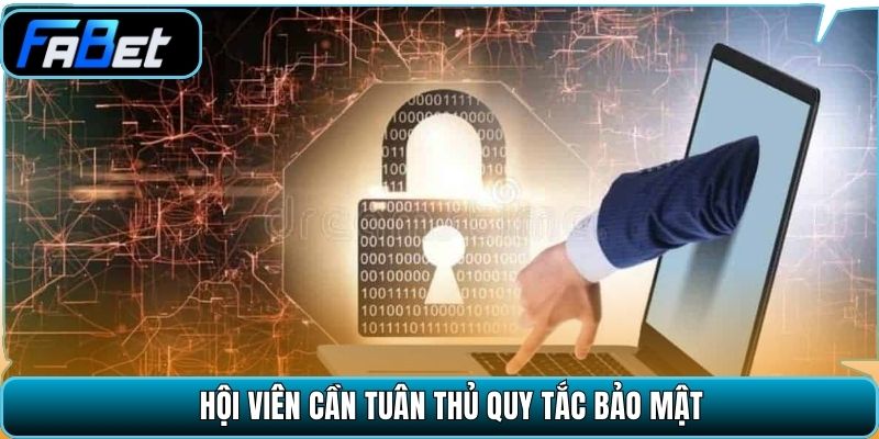 Hội viên cần tuân thủ quy tắc bảo mật