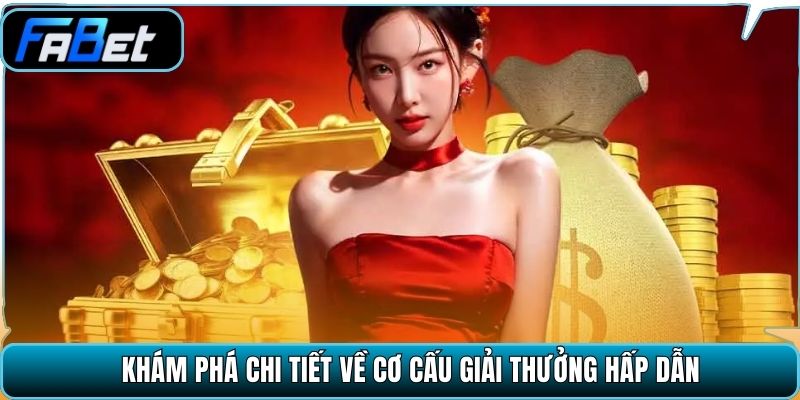 Khám phá chi tiết về cơ cấu giải thưởng hấp dẫn