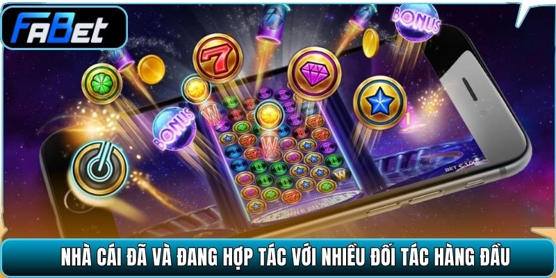 Nhà cái đã và đang hợp tác với nhiều đối tác hàng đầu