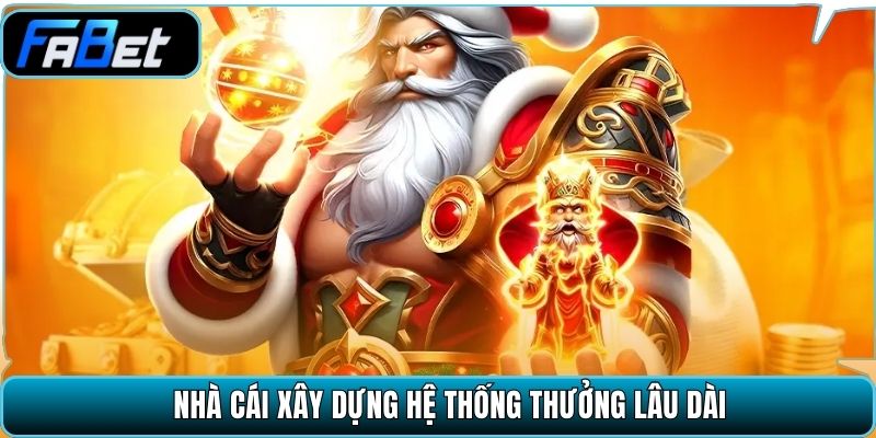 Nhà cái xây dựng hệ thống thưởng lâu dài