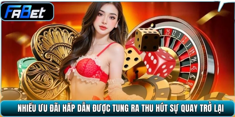 Nhiều ưu đãi hấp dẫn được tung ra thu hút sự quay trở lại