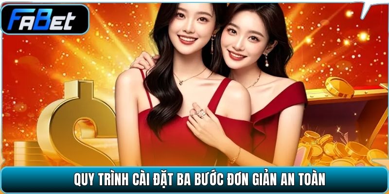 Quy trình cài đặt ba bước đơn giản an toàn