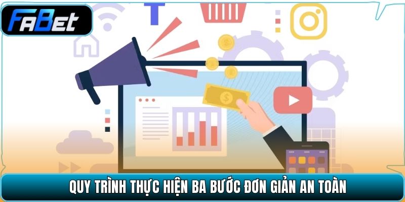 Quy trình thực hiện ba bước đơn giản an toàn