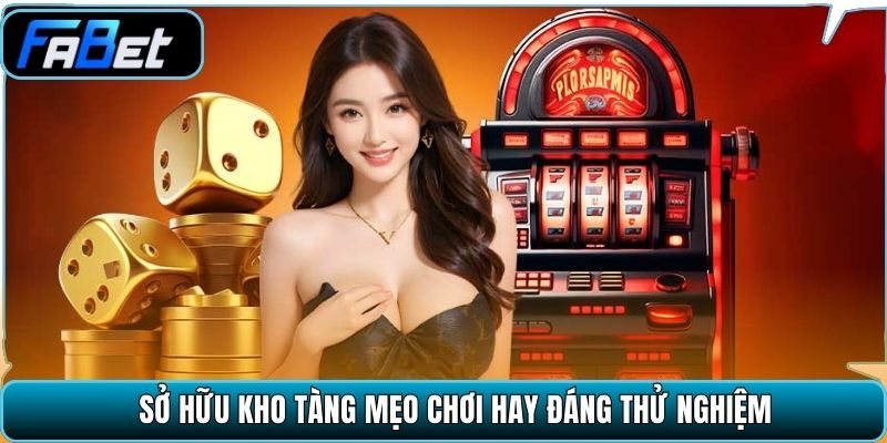 Sở hữu kho tàng mẹo chơi hay đáng thử nghiệm