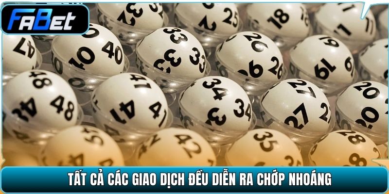 Tất cả các giao dịch đều diễn ra chớp nhoáng