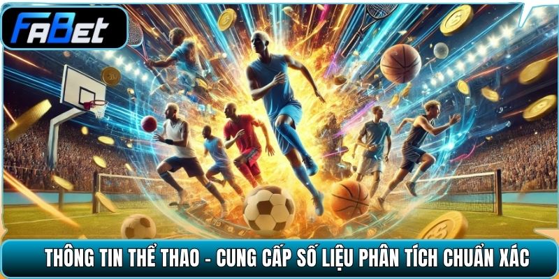 Thông tin thể thao - Cung cấp số liệu phân tích chuẩn xác