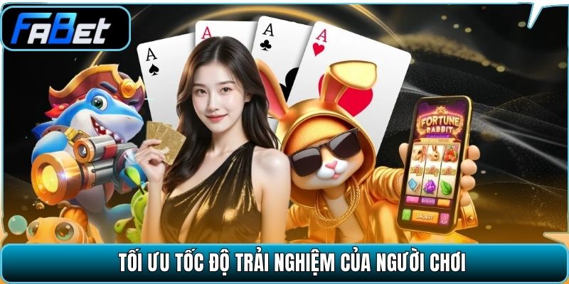Tối ưu tốc độ trải nghiệm của người chơi